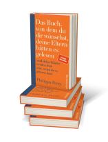 Philippa Perry: Das Buch, von dem du dir wünschst, deine Eltern hätten es gelesen 