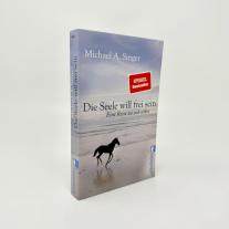 Michael A. Singer: Die Seele will frei sein 