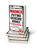 Marat Gabidullin: WAGNER – Putins geheime Armee 